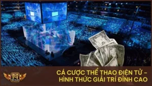 Cá Cược Thể Thao Điện Tử – Hình Thức Giải Trí Đỉnh Cao