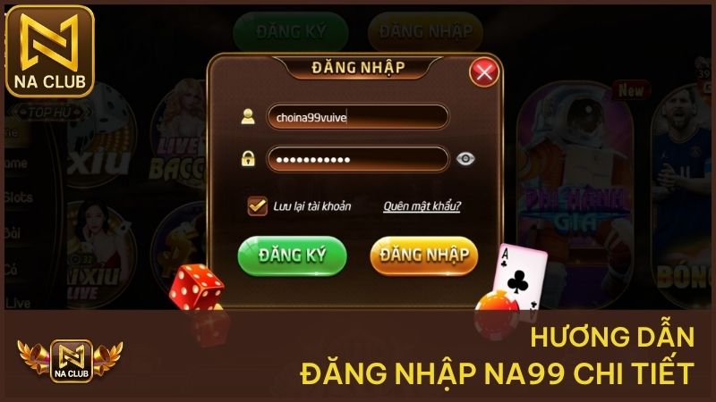 Hướng dẫn chi tiết cách đăng nhập NA99 chi tiết