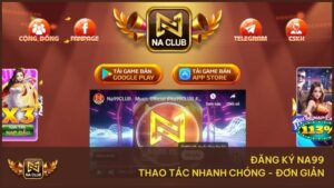 Hướng Dẫn Đăng Ký Na99 - Tạo Tài Khoản Nhanh, Đơn Giản