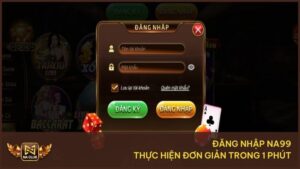 Hướng Dẫn Đăng Nhập Na99 - Cách Truy Cập Tài Khoản Nhanh