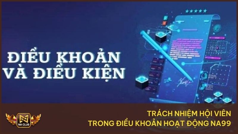 Mỗi người chơi cần có trách nhiệm thực hiện điều khoản điều kiện Na99