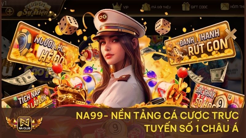 Giới Thiệu NA99 – Cổng Game Uy Tín Hàng Đầu Việt Nam