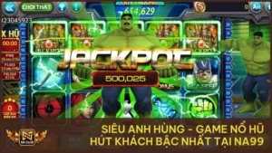 Siêu Anh Hùng - Game Nổ Hũ Hút Khách Bậc Nhất Tại Na99