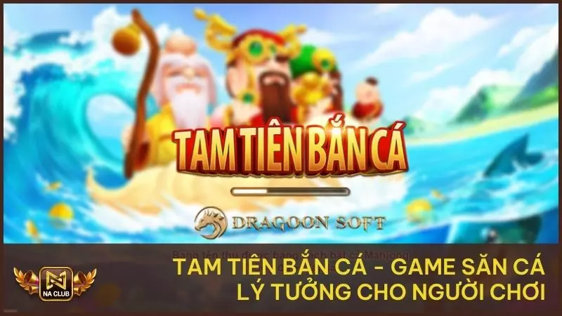 Tam Tiên Bắn Cá – Game Săn Cá Lý Tưởng Cho Người Chơi